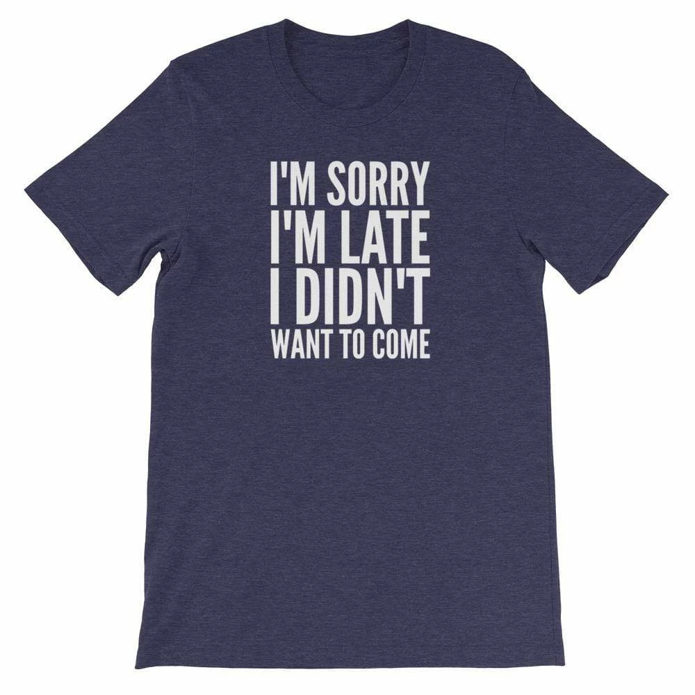 Kinky Cloth I'm Sorry I'm Late I Didn't Want To Come T-Shirt 3 Kinky Cloth I'm Sorry I'm Late I Didn't Want To Come T-Shirt