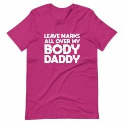 Kinky Cloth Leave Marks All Over My Body Daddy T-Shirt BDSM