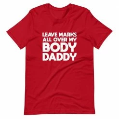 Kinky Cloth Leave Marks All Over My Body Daddy T-Shirt BDSM