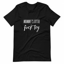 Kinky Cloth Mommys Little Fuck Toy T-Shirt