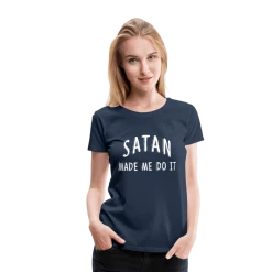 SPOD Satan Made Me Do It Premium T-Shirt Top & Tees