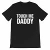 Kinky Cloth BDSM Touch Me Daddy T-Shirt