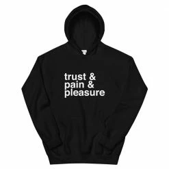 Kinky Cloth Trust And Pain And Pleasure Hoodie