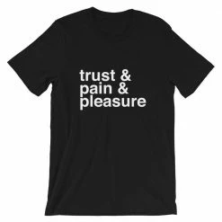 Kinky Cloth Top & Tees Trust, Pain, Pleasure T-shirt