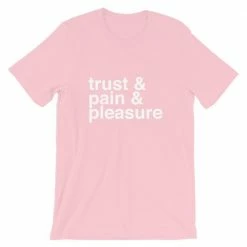 Kinky Cloth Top & Tees Trust, Pain, Pleasure T-shirt