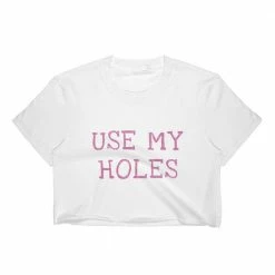 Kinky Cloth Use My Holes Crop Top