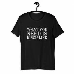 Kinky Cloth What You Need Is Discipline T-Shirt BDSM