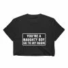 Kinky Cloth BDSM You're A Naughty Boy Go To My Room Crop Top