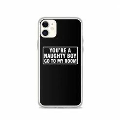 Kinky Cloth You're A Naughty Boy Go To My Room IPhone Case