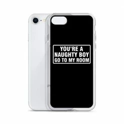 Kinky Cloth You're A Naughty Boy Go To My Room IPhone Case
