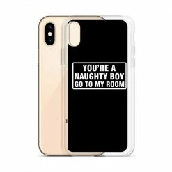 Kinky Cloth You're A Naughty Boy Go To My Room IPhone Case