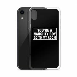Kinky Cloth You're A Naughty Boy Go To My Room IPhone Case