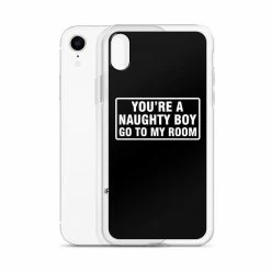Kinky Cloth You're A Naughty Boy Go To My Room IPhone Case