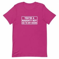 Kinky Cloth You're A Naughty Boy Go To My Room T-Shirt Top & Tees