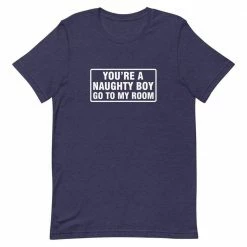 Kinky Cloth You're A Naughty Boy Go To My Room T-Shirt Top & Tees